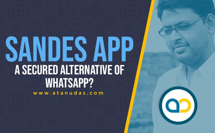 Sandes App – A Secured Alternative Of WhatsApp?