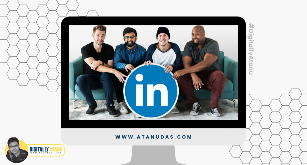 Digitally Atanu - Top LinkedIn Updates You Need to Know for 2021