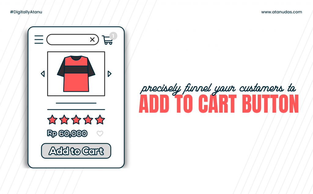 Funnel your customers to Add to Cart button - eCommerce Tips - Digitally Atanu