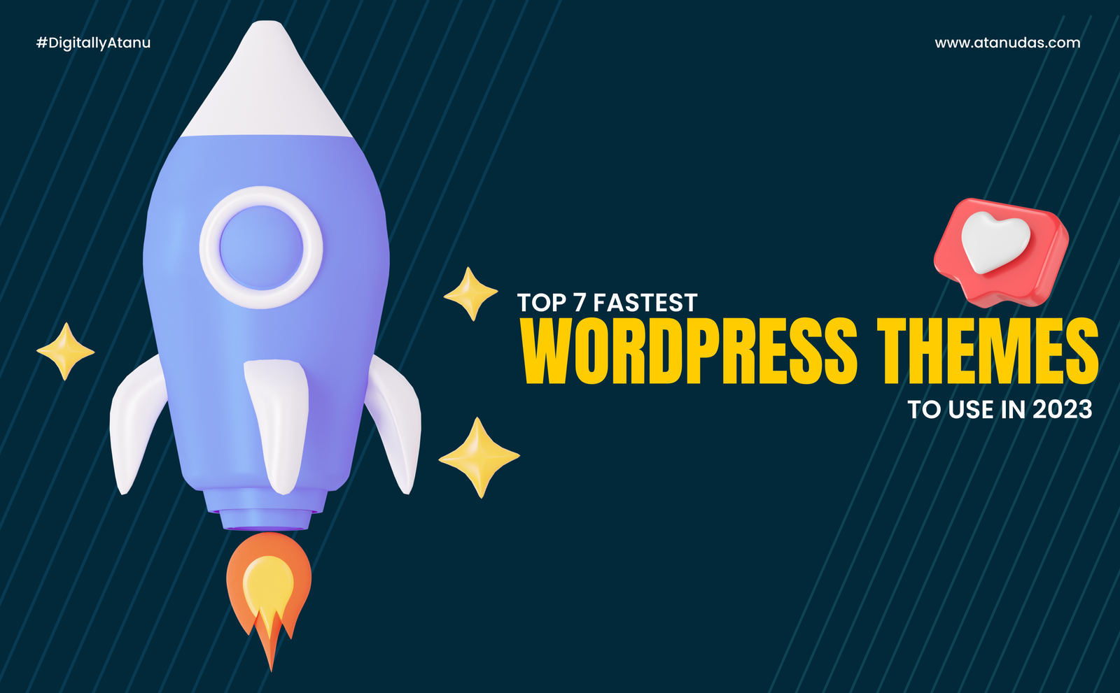 Top 7 Fastest WordPress Themes To Use In 2023 - Digitally Atanu